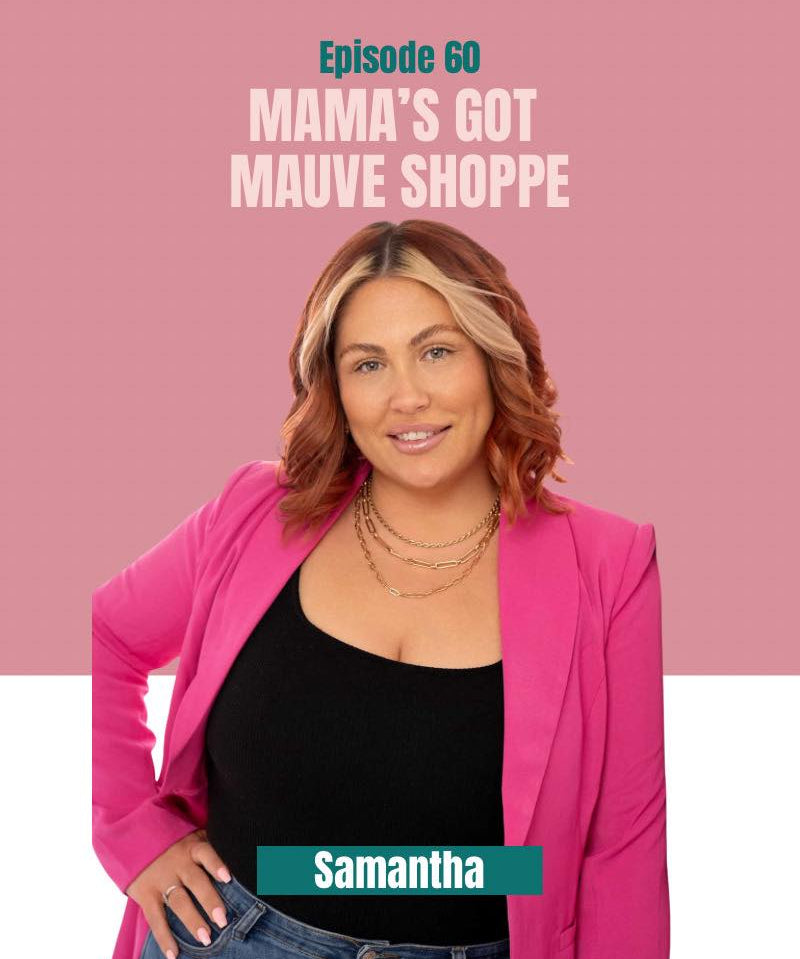 Samantha Hernandez on the Money Hungry Mama Podcast: Building Mauve Shoppe from a Dining Room Dream to a Point Pleasant Boutique
