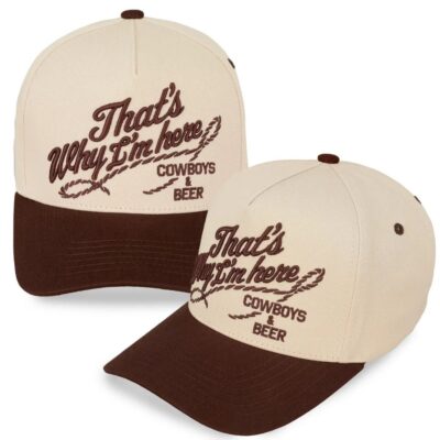 That’s Why I’m Here Hat